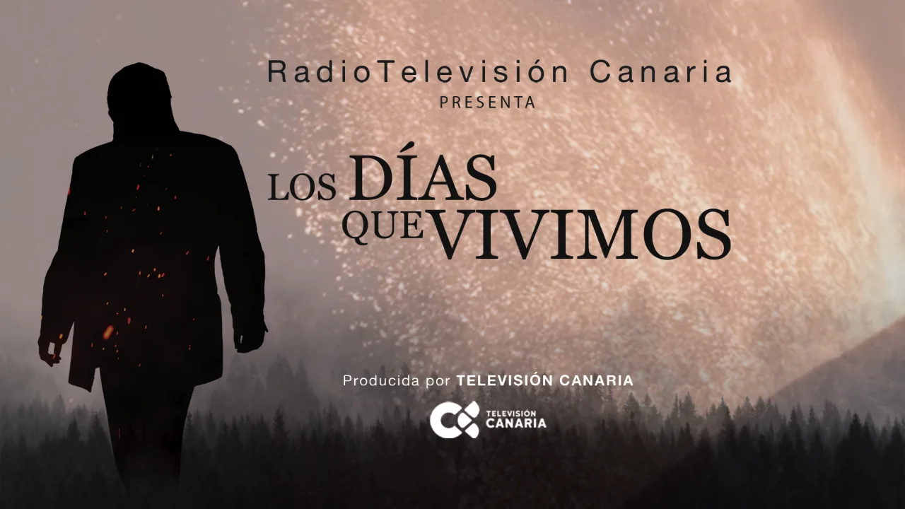 Cartel oficial del documental Los Días que Vivimos, de Televisión Canaria: silueta de una persona caminando hacia un paisaje volcánico